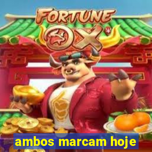 ambos marcam hoje